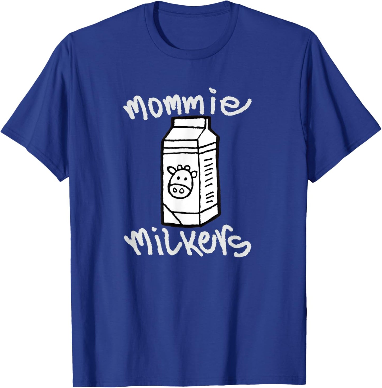 Mommy Mommie Milkers Funny Gym Milk Lifting Healthy New Mom T-Shirt - T-Shirt | Royal
