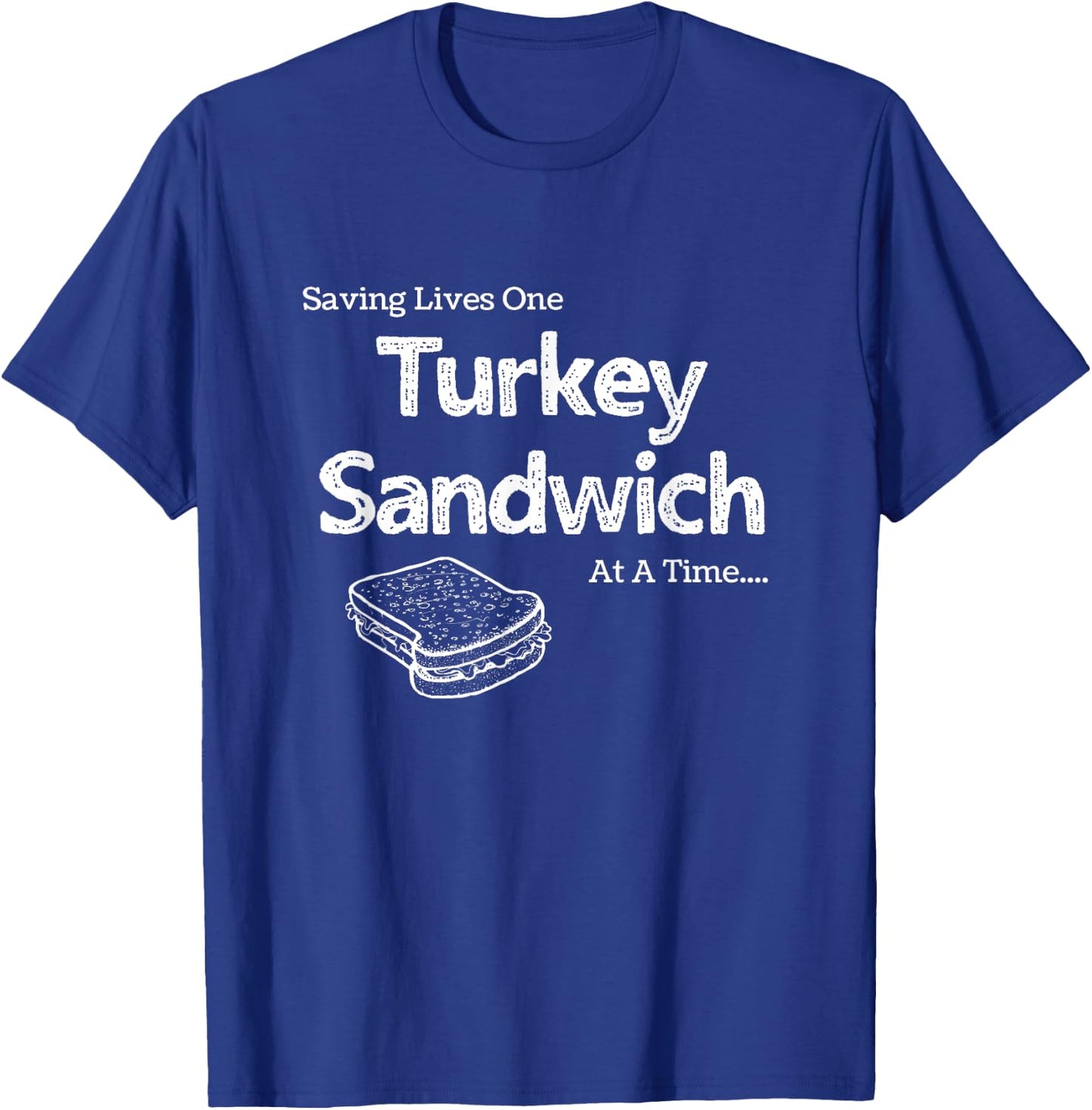 Saving Lives One Turkey Sandwich at a Time ER Nurse Humor T-Shirt - T-Shirt | Royal