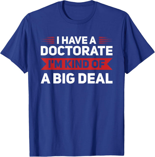 I have a doctorate PhD Graduation T-Shirt - T-Shirt | Royal