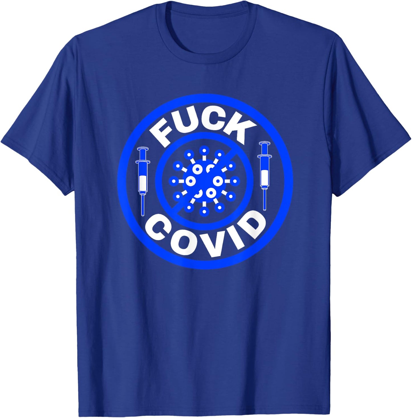 Fuck Covid Pandemic Blue Pro Vaccine Shots T-Shirt - T-Shirt | Royal