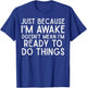 Im Awake Doesnt Mean Im Ready To Do Things Funny Lazy Saying T-Shirt - T-Shirt | Royal