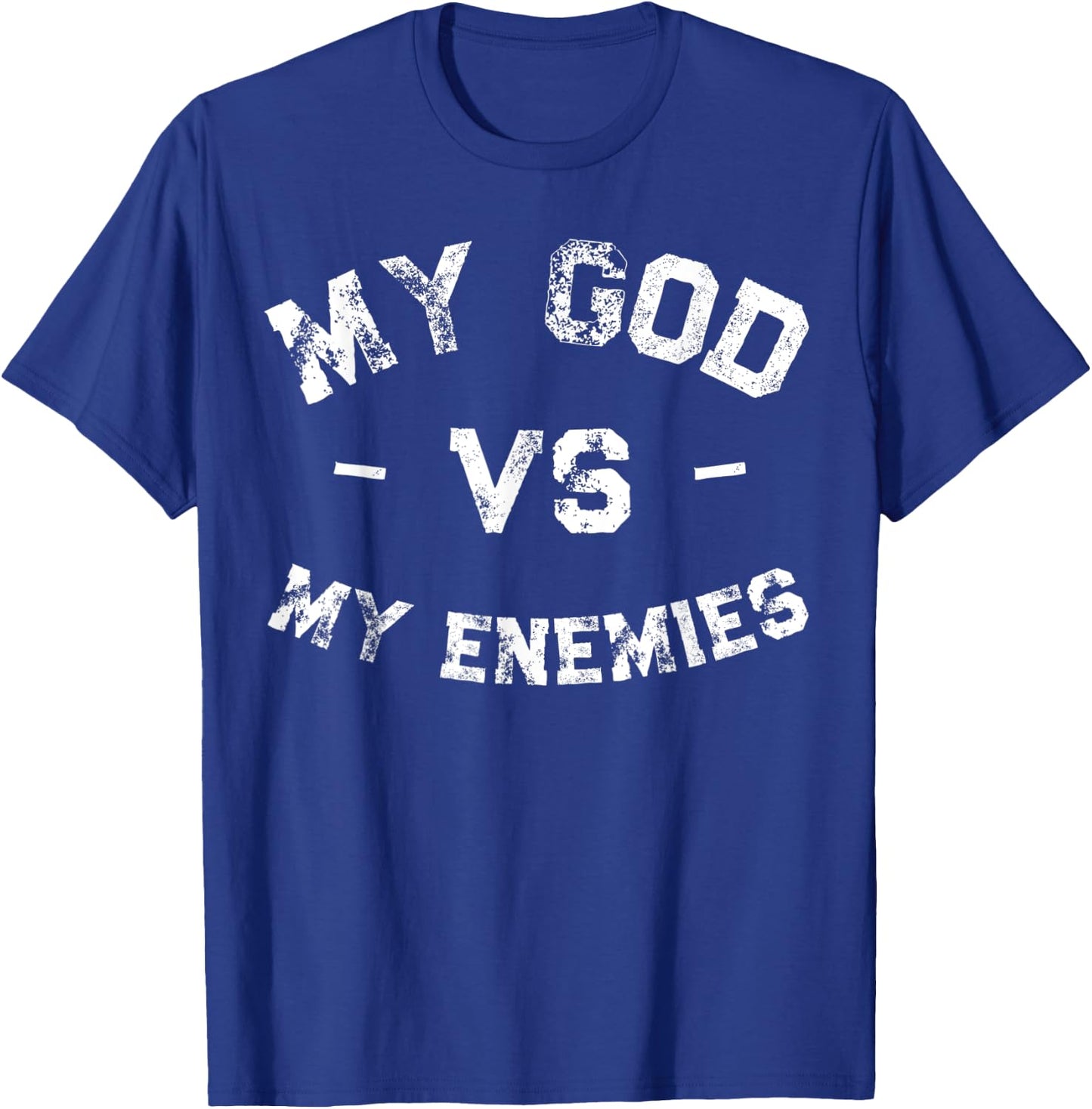 My God vs My Enemies Shirt Distressed Inspiration T-Shirt - T-Shirt | Royal
