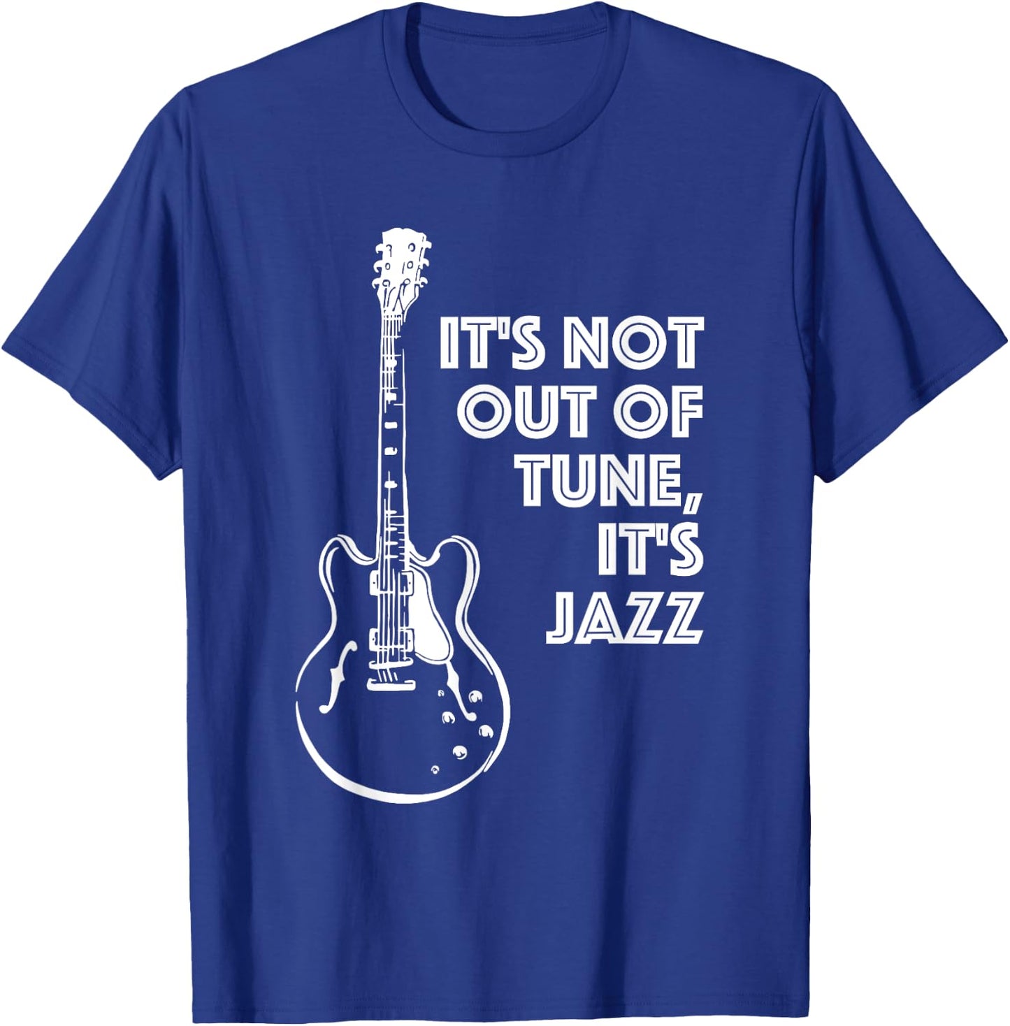 It's Not Out of Tune, It's Jazz | Funny Electric Guitar T-Shirt - T-Shirt | Royal