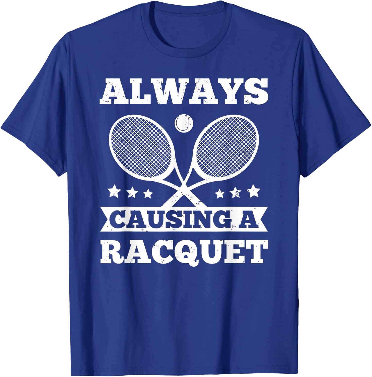 Always Causing A Racquet Tennis Player Gift T-Shirt - T-Shirt | Royal