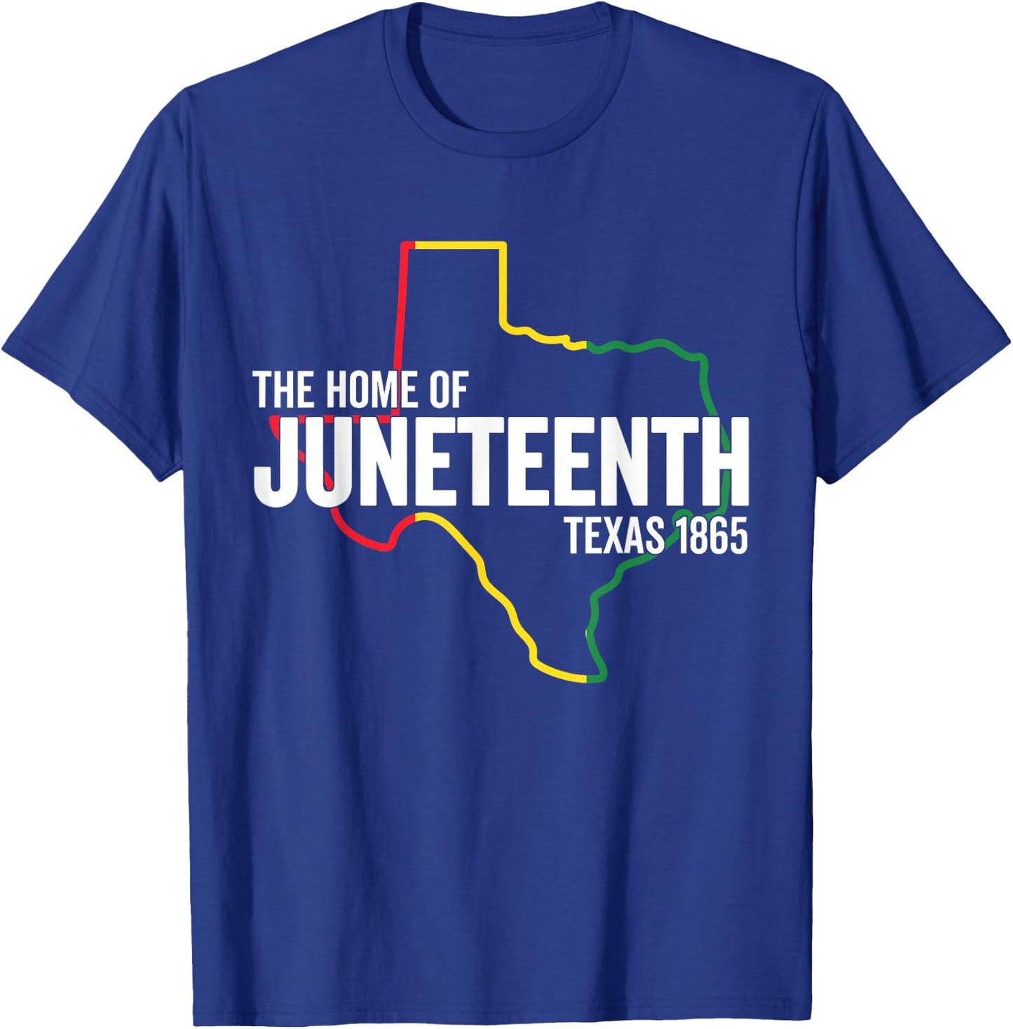 Texas The Home Of Juneteenth 1865 TX Black Freedom Slavery T-Shirt - T-Shirt | Royal