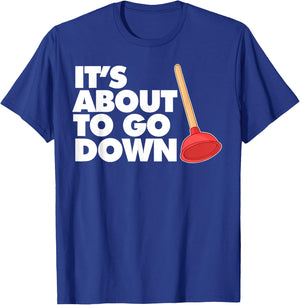 Plumber It's about to go down T-Shirt - T-Shirt | Royal