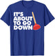 Plumber It's about to go down T-Shirt - T-Shirt | Royal
