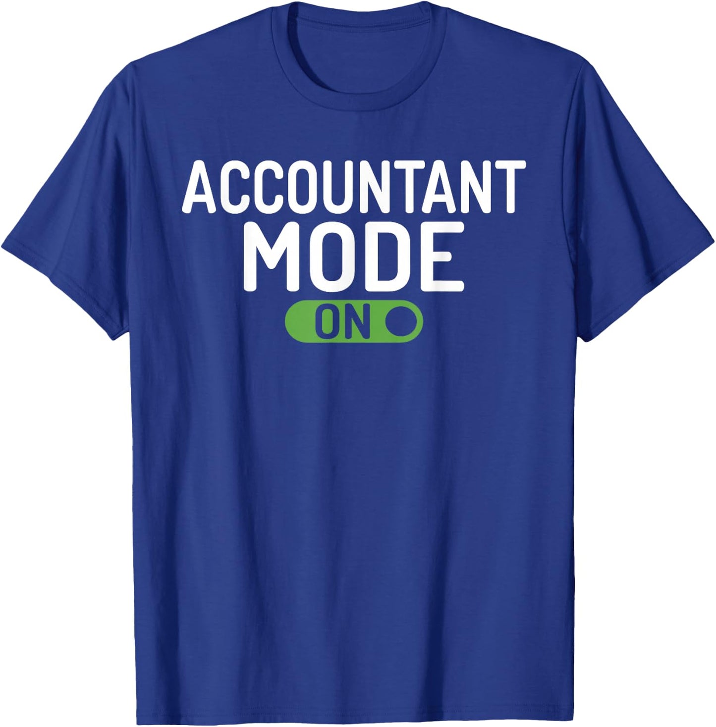 Accountant Mode On Tax Bookkeeper Accounting T-Shirt - T-Shirt | Royal