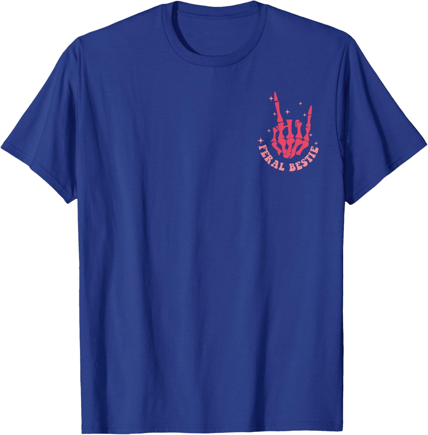 Skeleton Somebody's Feral Bestie, Funny Best Friend BFF Gift T-Shirt - T-Shirt | Royal