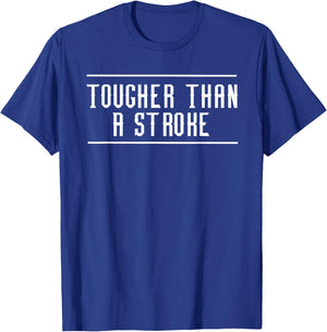 Tougher Than A Stroke T Shirt Survivors Stroke T-Shirt - T-Shirt | Royal