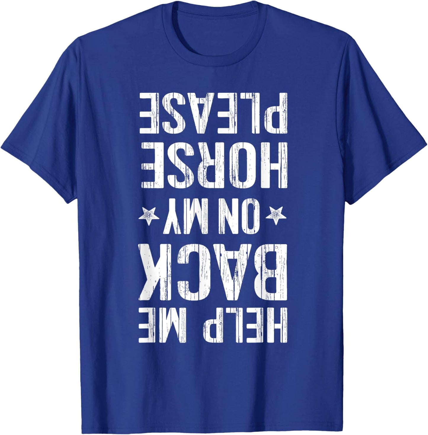 Help Me Back On My Horse Horseback Riding Equestrian T-Shirt - T-Shirt | Royal
