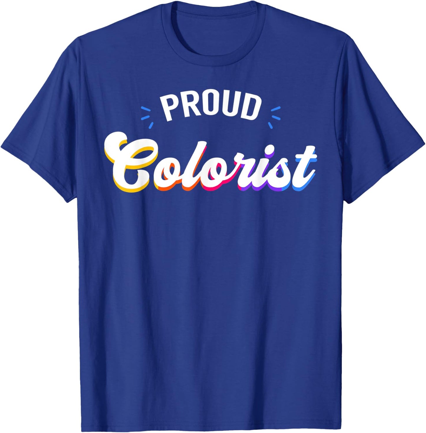 Proud Colorist Job T-Shirt - T-Shirt | Royal