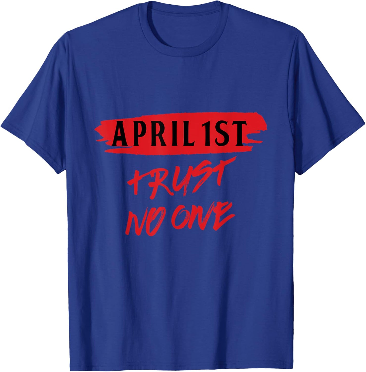 April 1st Prank Prankster Joke April Fools Day Jokes Gift T-Shirt - T-Shirt | Royal