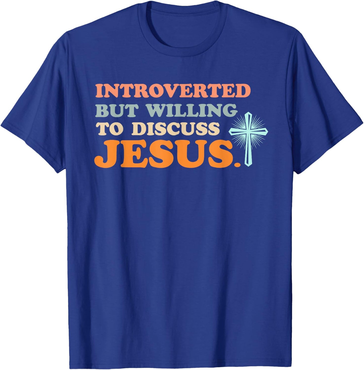 Introverted But Willing to Discuss Jesus Christian T-Shirt - T-Shirt | Royal