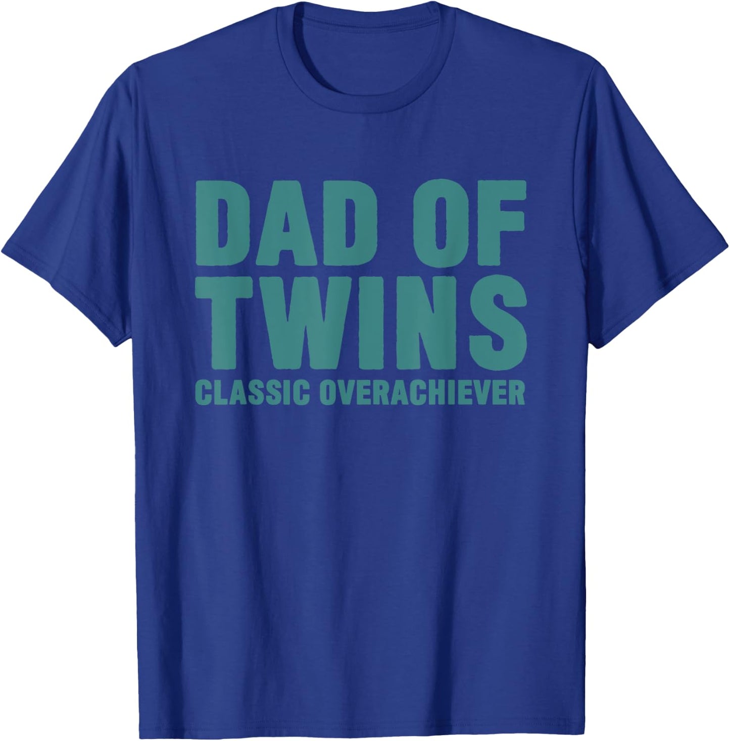 Dad Of Twins Classic Overachiever Funny Fathers Day Gift Men T-Shirt - T-Shirt | Royal