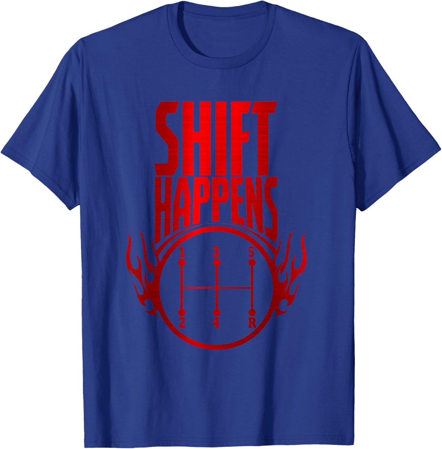 Shift Happens Manual Transmission Car Driver Stick Shift T-Shirt - T-Shirt | Royal
