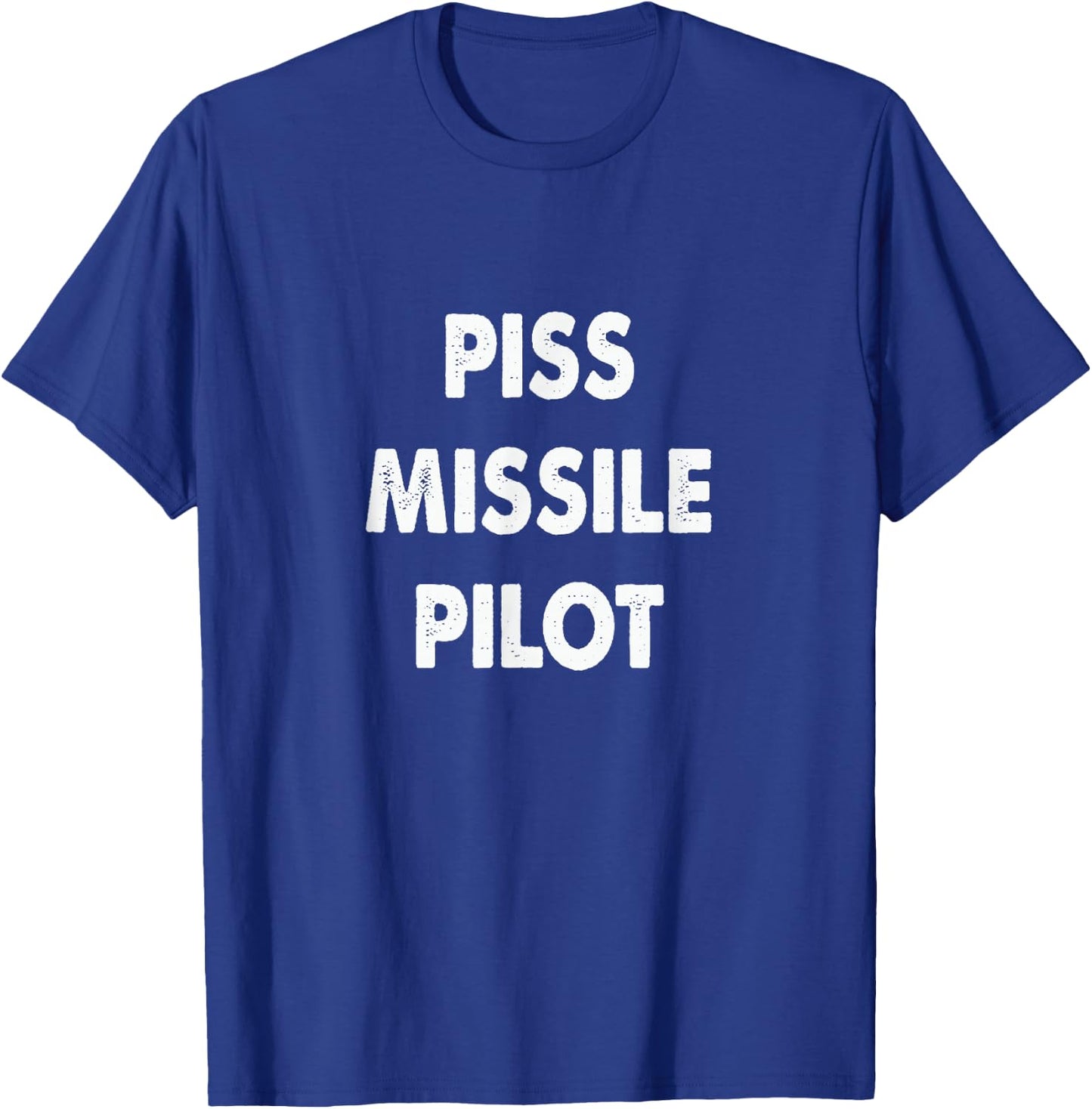 Piss Missile Pilot Funny Quote T-Shirt - T-Shirt | Royal