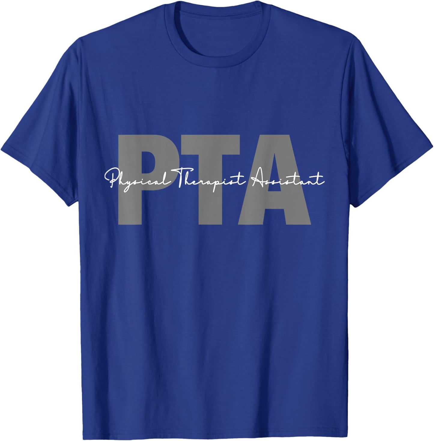 Physical Therapist Assistant PTA Black Modern Letter Print , -Adults, S T-Shirt - T-Shirt | Royal
