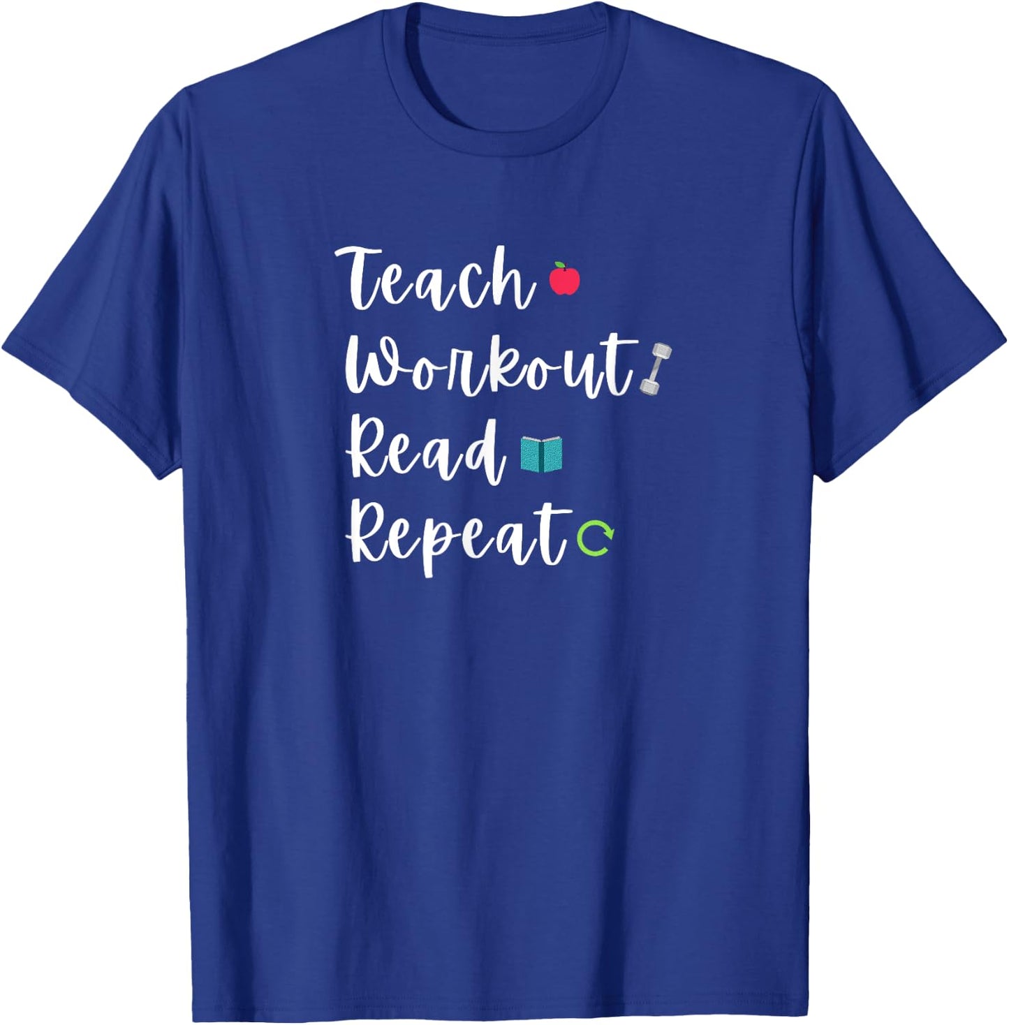 Teach Workout Read Repeat Funny Bookish Teacher Lifter Quote Men Women T-Shirt - T-Shirt | Royal