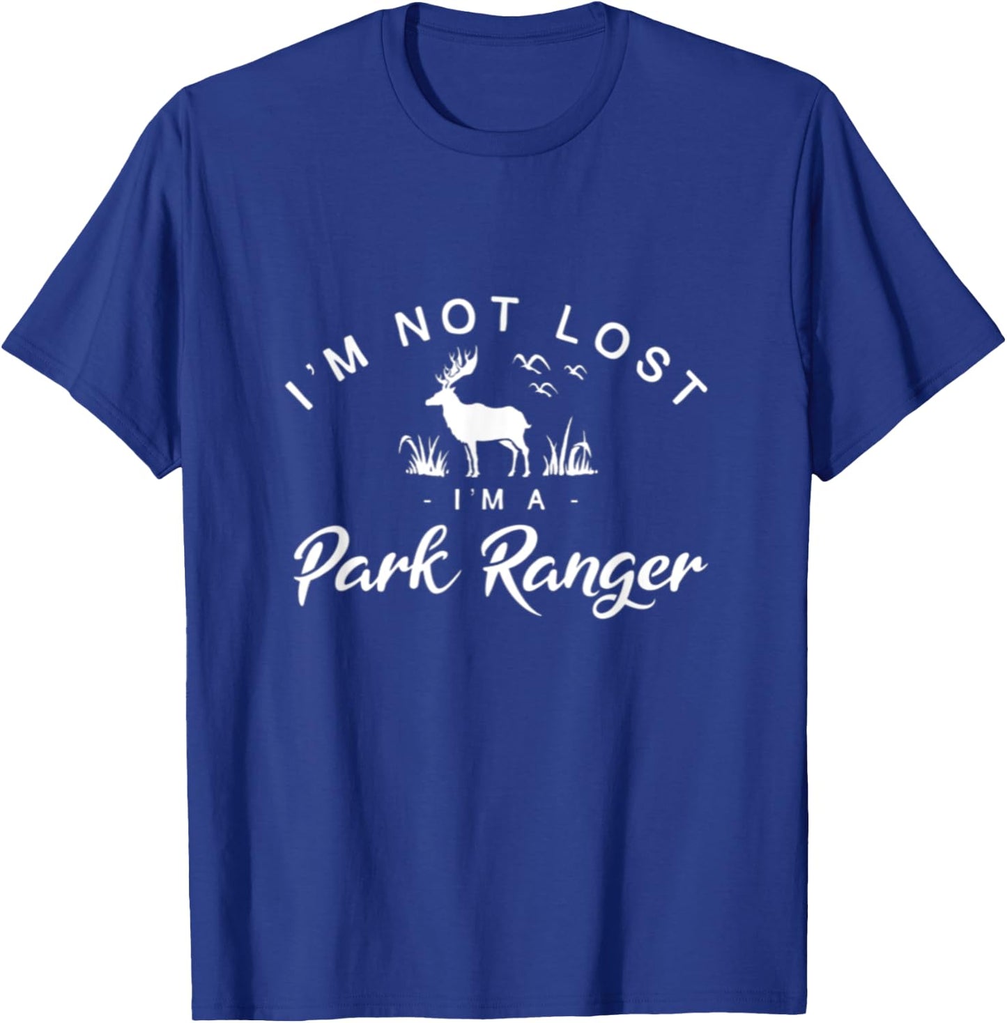 I'm Not Lost I'm A Park Ranger National Parks Forest Service T-Shirt - T-Shirt | Royal