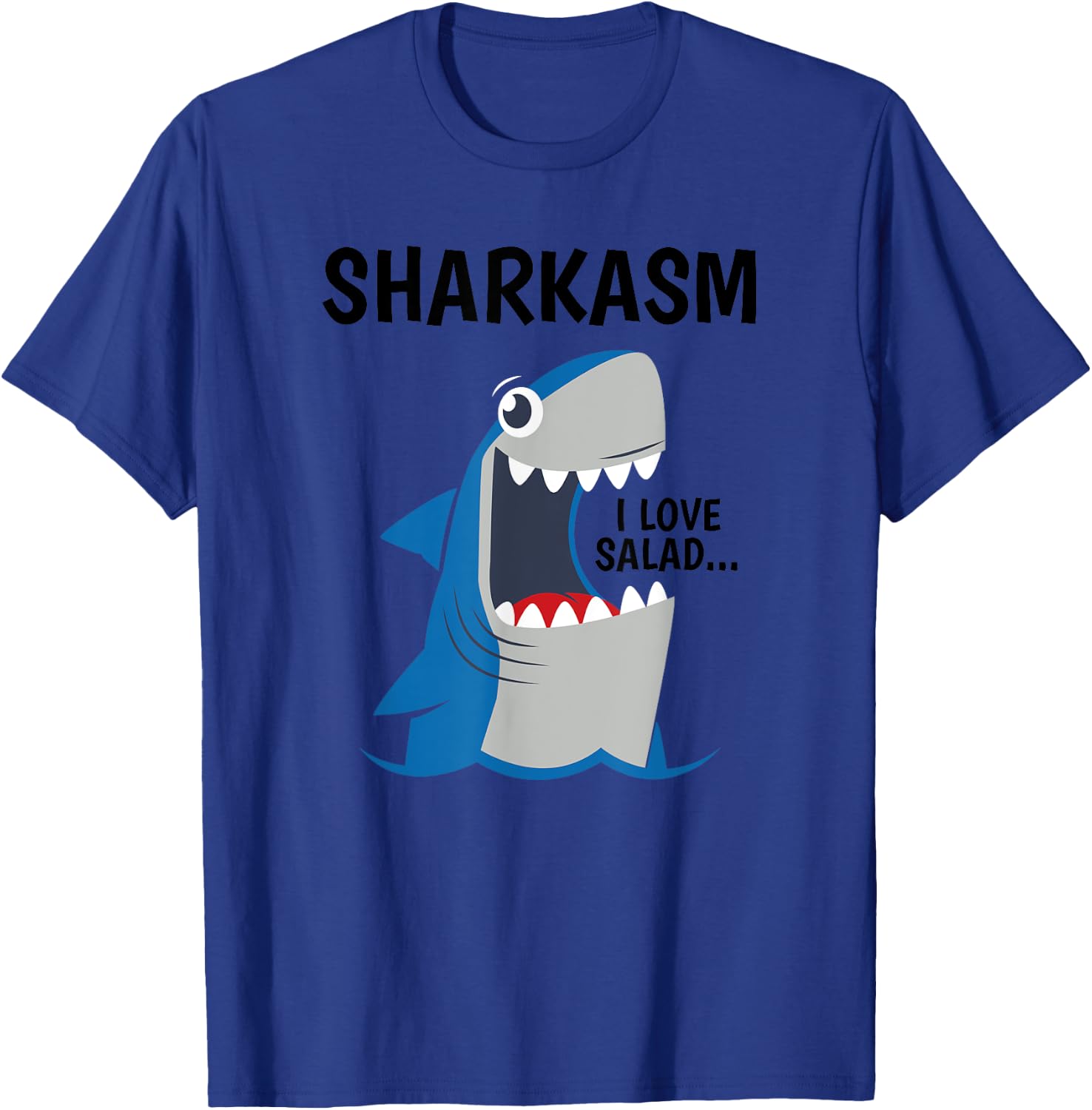 Shark Sharkasm I Like Salad Funny Sarcastic Cute Humor Gift T-Shirt - T-Shirt | Royal