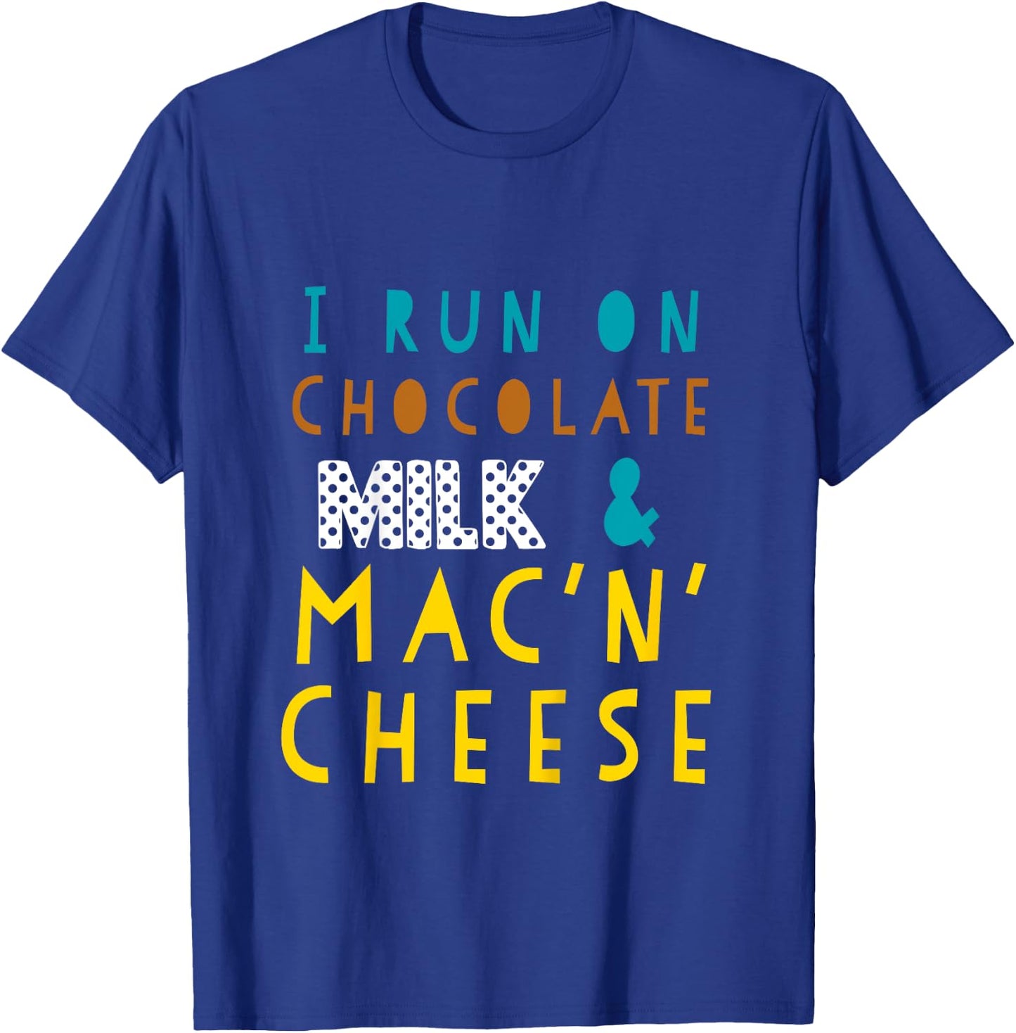 I Run On Chocolate Milk and Mac N Cheese Funny Toddler T-Shirt - T-Shirt | Royal