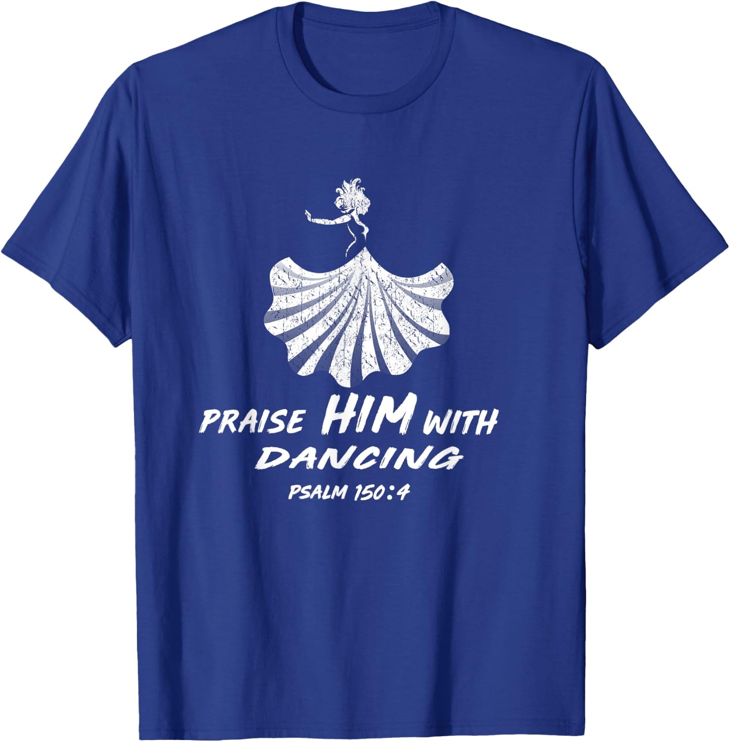 Christian Worship Dancer Gift - Praise Him with Dancing T-Shirt - T-Shirt | Royal