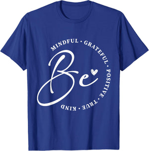 Be True Be Grateful Inspiration Positive Affirmations T-Shirt - T-Shirt | Royal