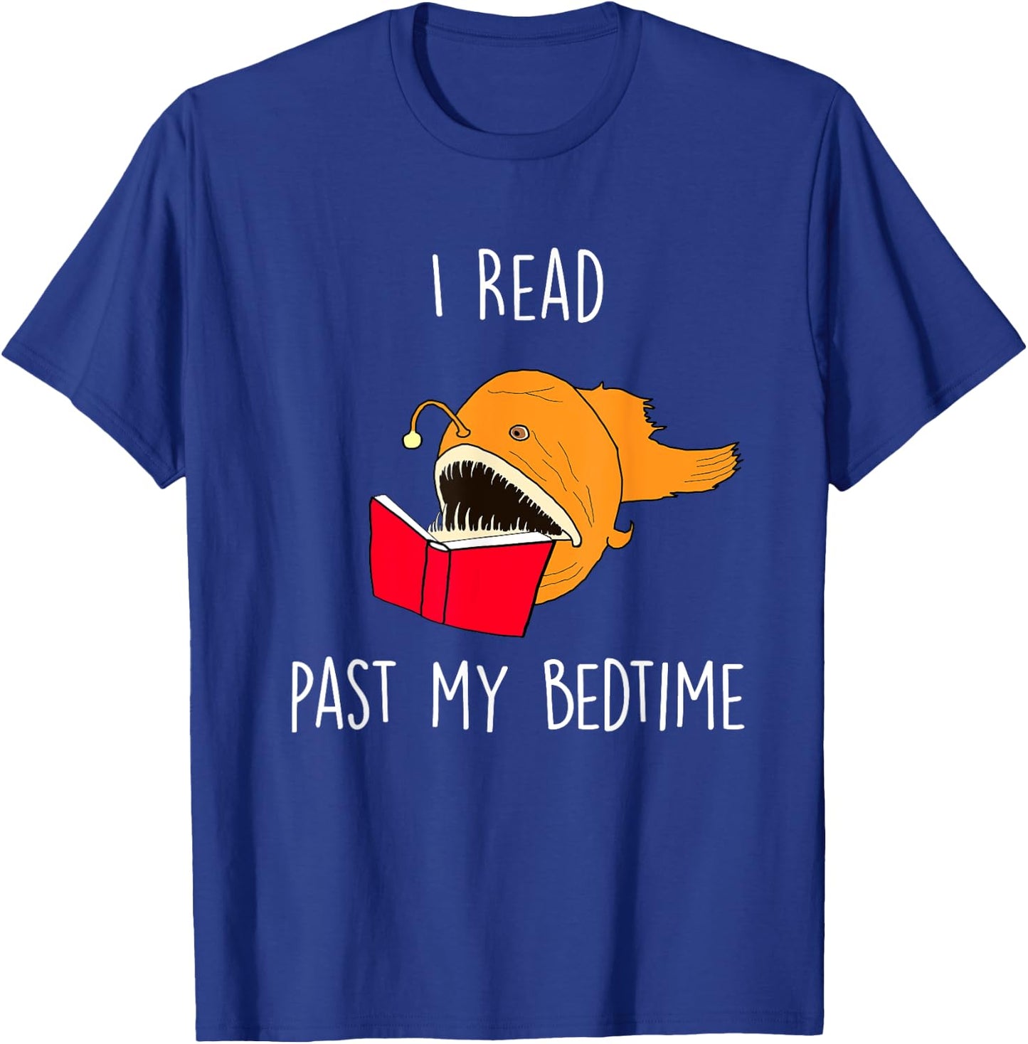 I Read Past My Bedtime Funny Book Lover Anglerfish T-Shirt - T-Shirt | Royal