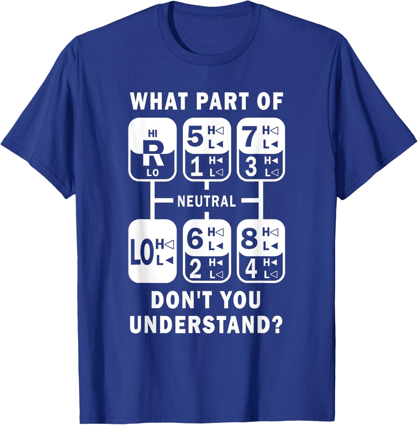 What Part Don't You Understand? Truck Gear Trucker Driver T-Shirt - T-Shirt | Royal