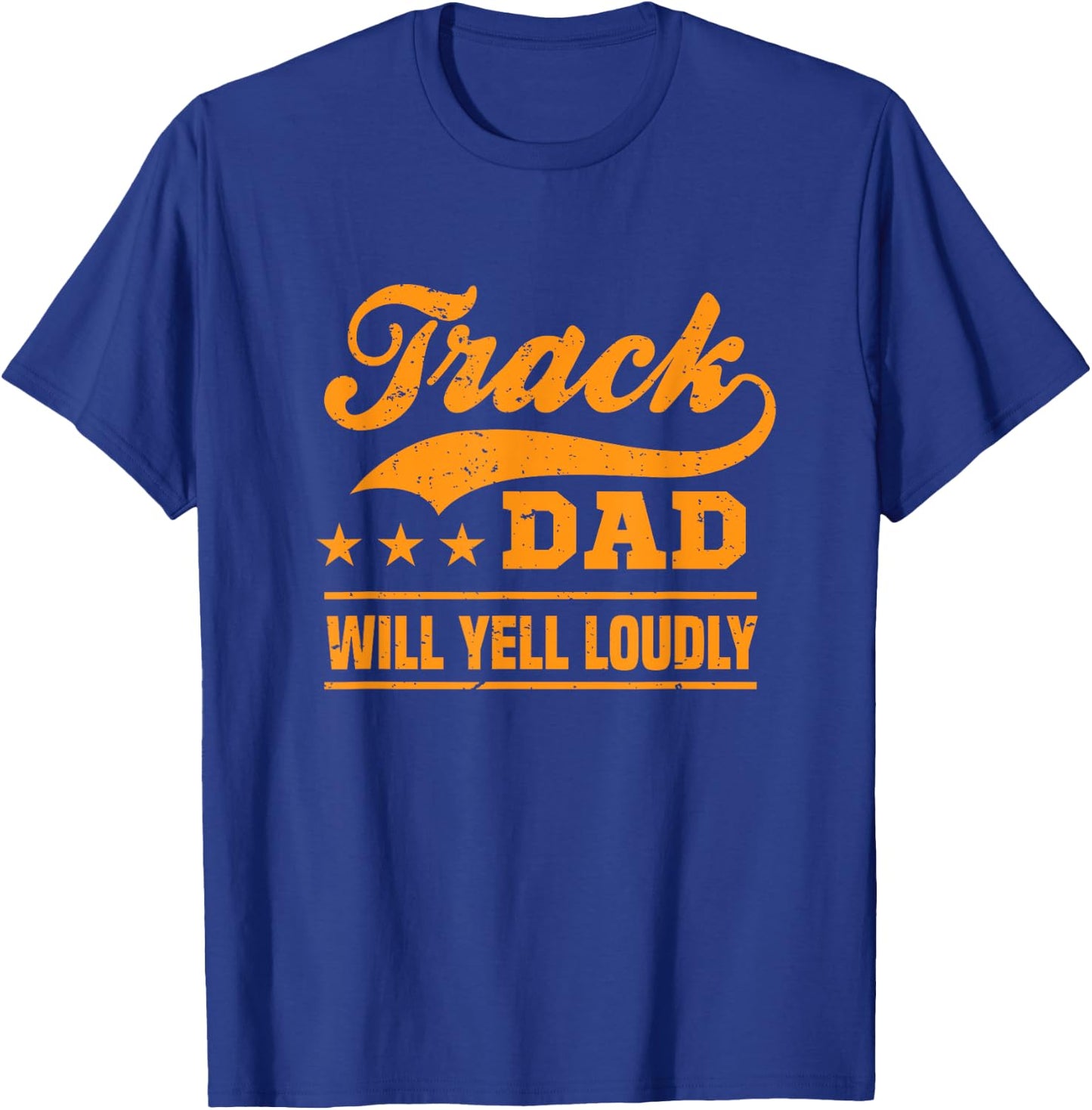Track dad will yell loudly track and field runner fathersday T-Shirt - T-Shirt | Royal
