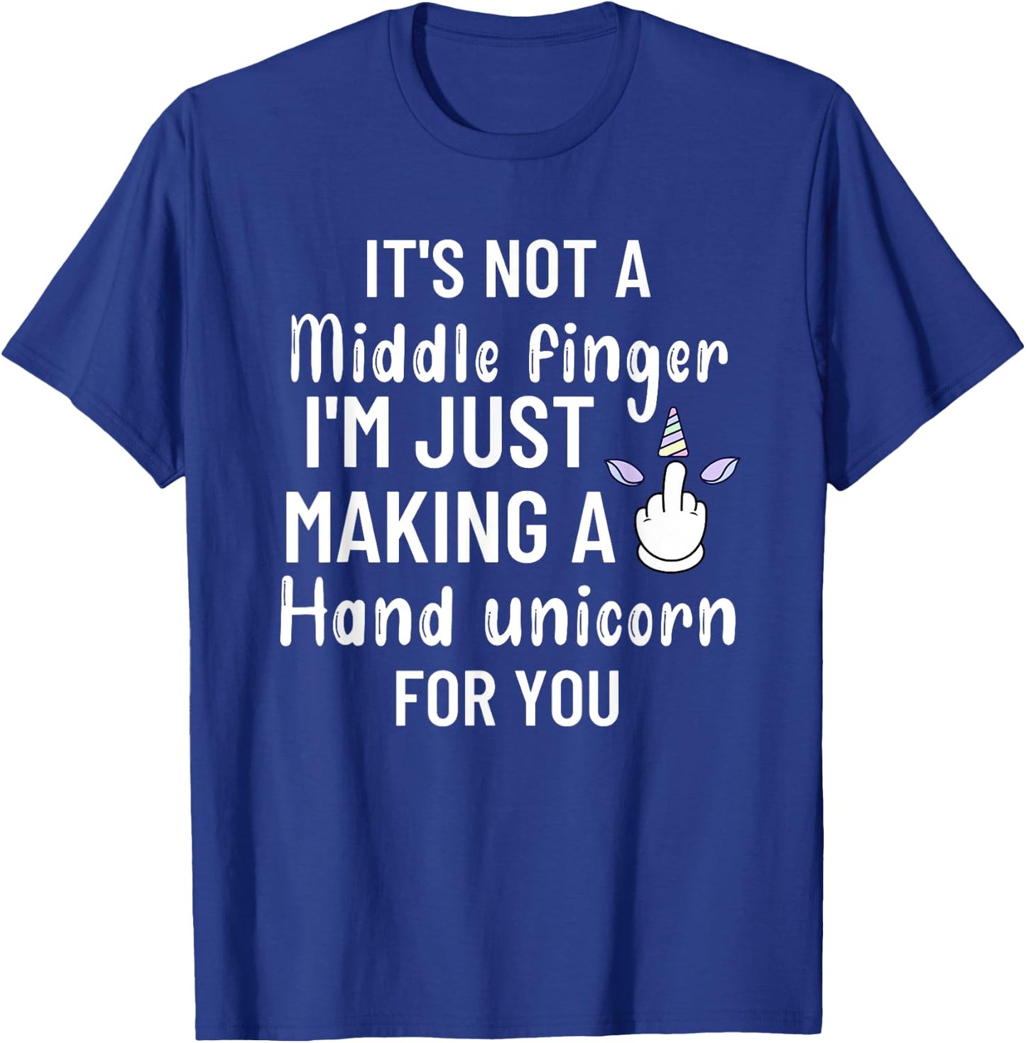 It’s Not a Middle Finger I'm Just Making a Hand Unicorn Meme T-Shirt - T-Shirt | Royal