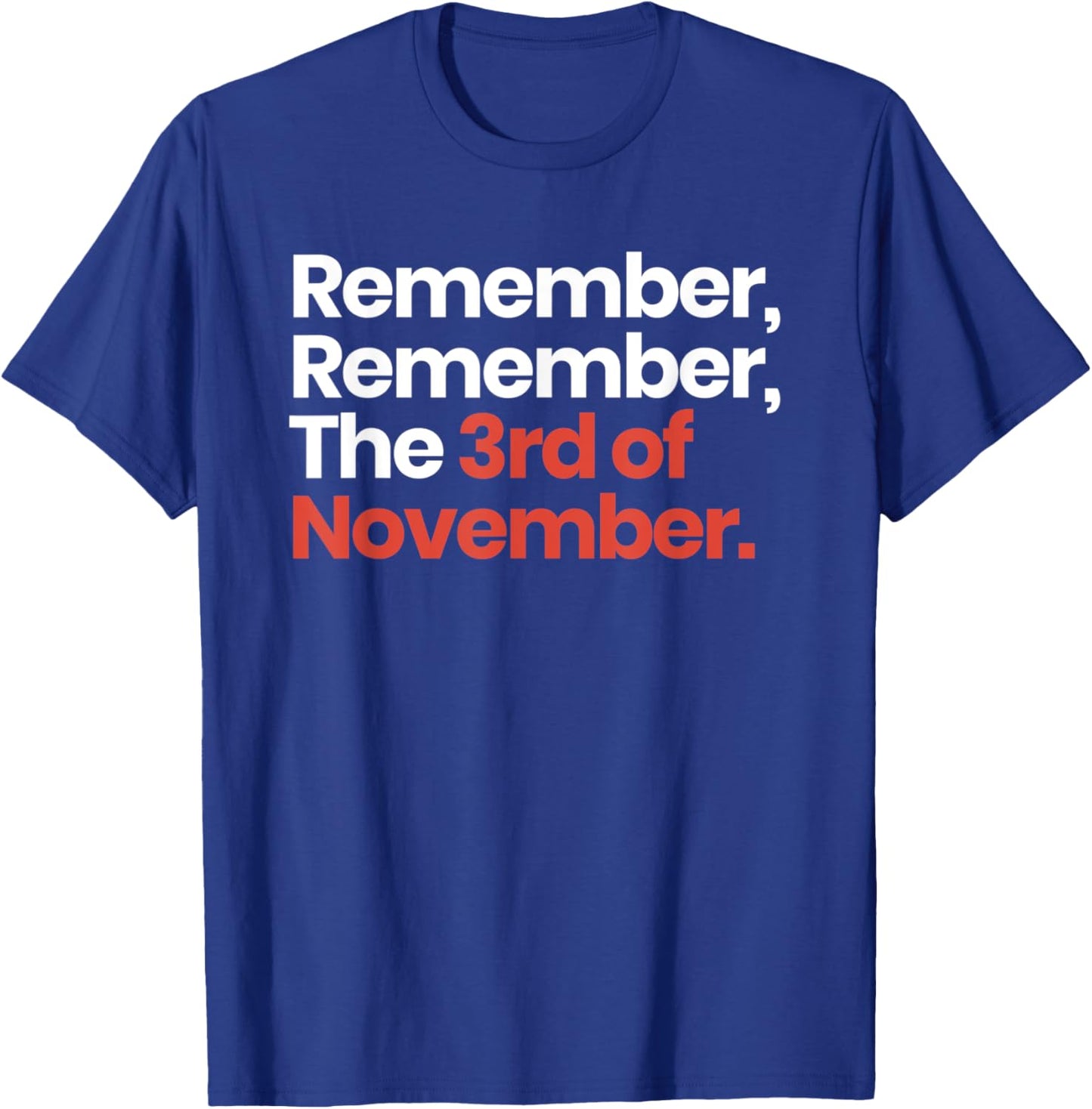 Remember Remember The 3rd of November - Vote Political T-Shirt - T-Shirt | Royal