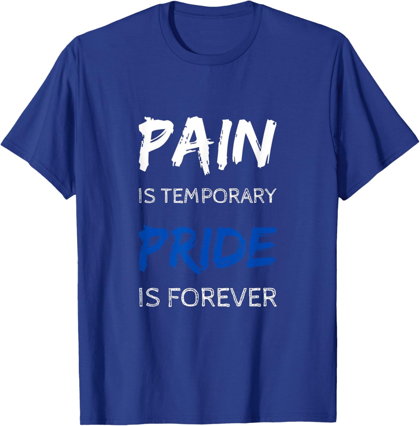 Fitness & Workout - Pain Is Temporary Pride Is Forever T-Shirt - T-Shirt | Royal