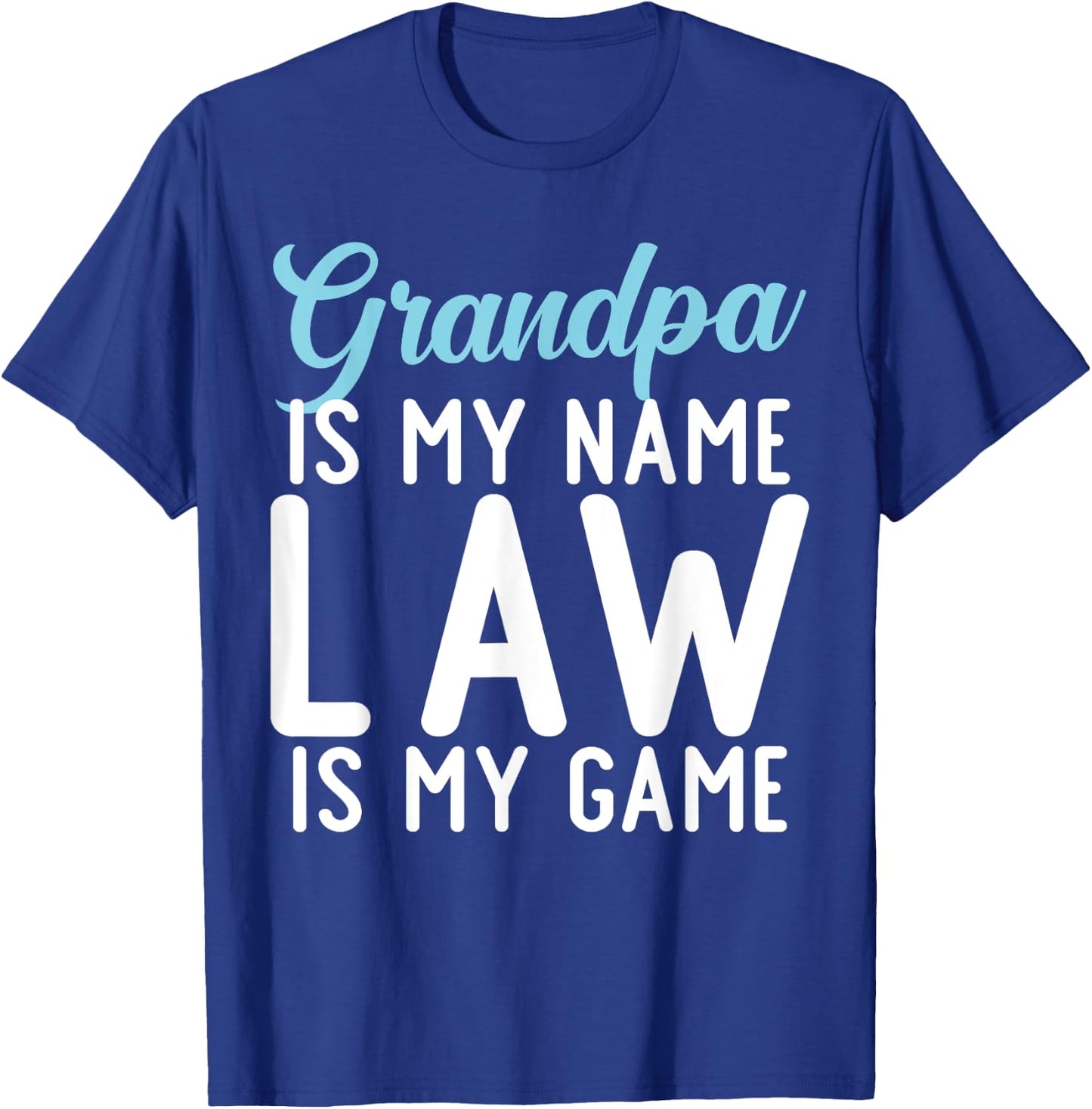 Grandpa is my Name Law is my Game Lawyer Grandpa T-Shirt - T-Shirt | Royal