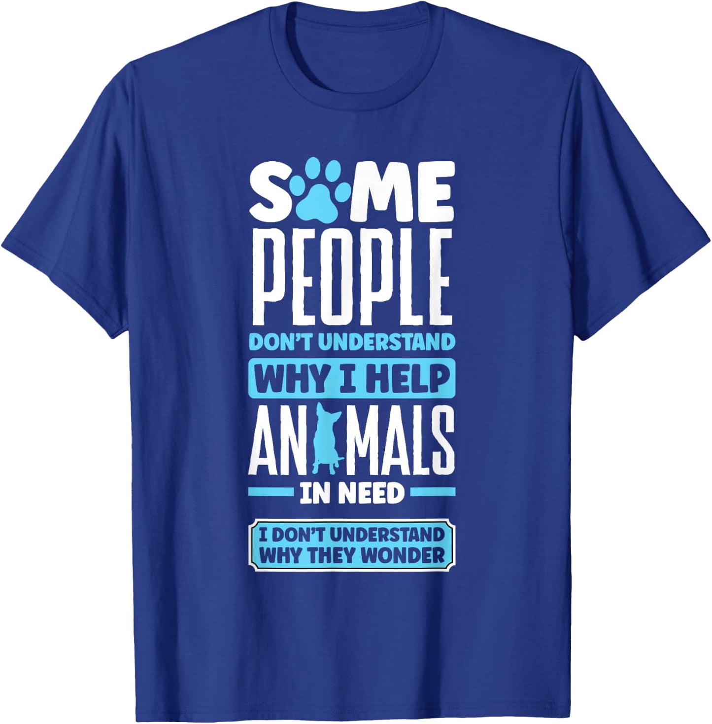 Animal Rescue Pet Adoption Quote for an Animal Lover T-Shirt - T-Shirt | Royal