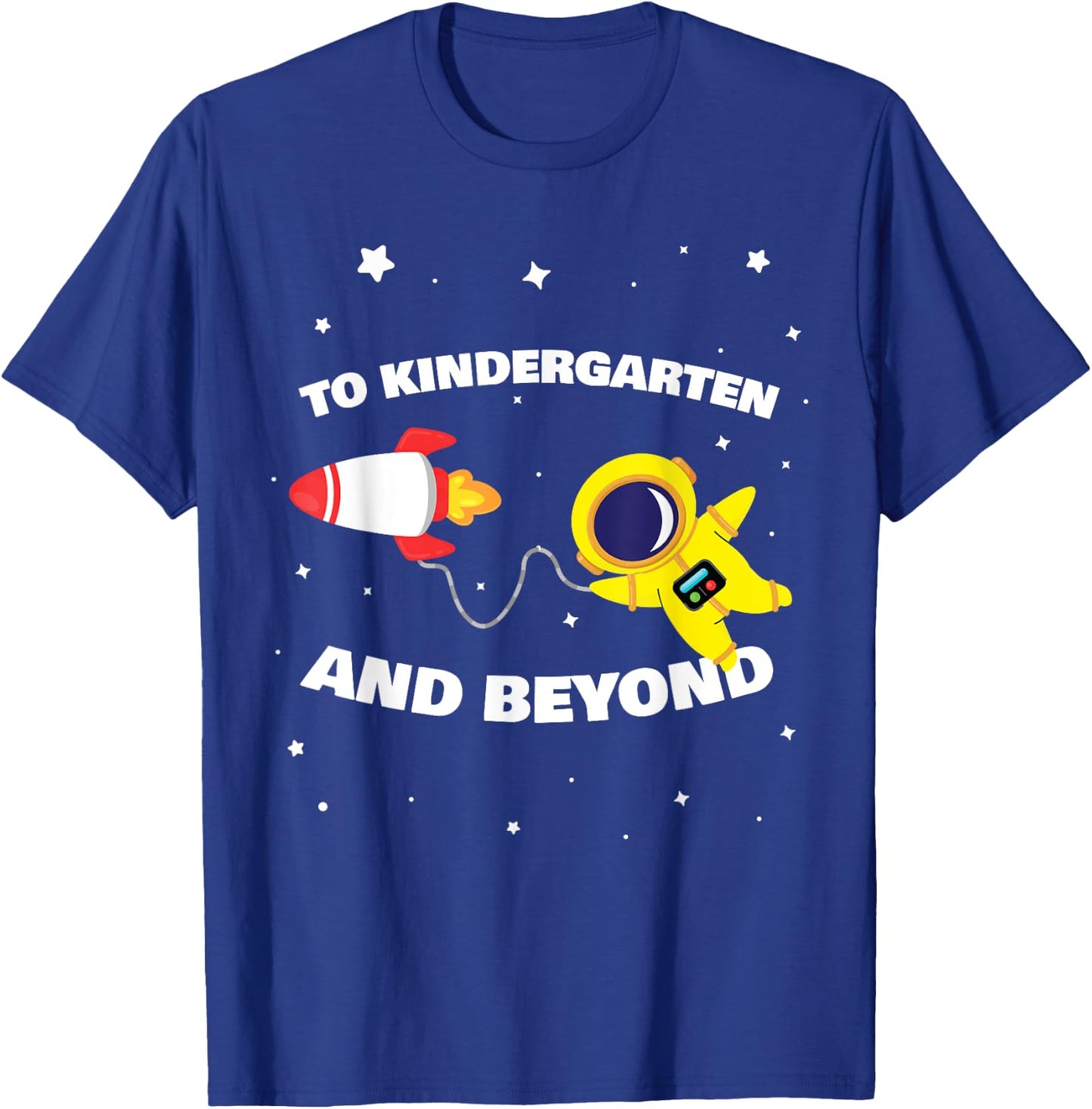 To Kindergarten And Beyond Astronaut Back To School Space T-Shirt - T-Shirt | Royal