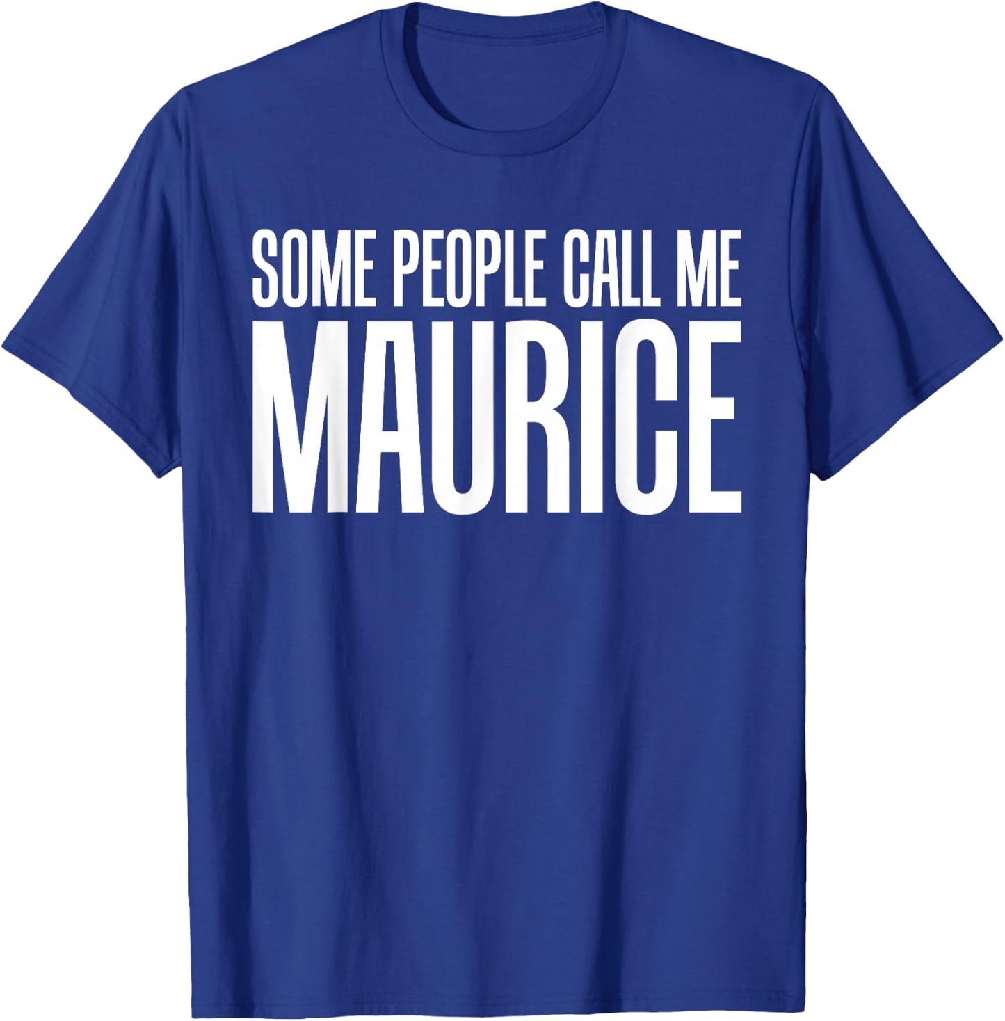 Some People Call Me Maurice Rock and Roll T-Shirt - T-Shirt | Royal