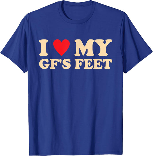 I Love My GF's Feet Funny Girlfriend Relationship Design T-Shirt - T-Shirt | Royal