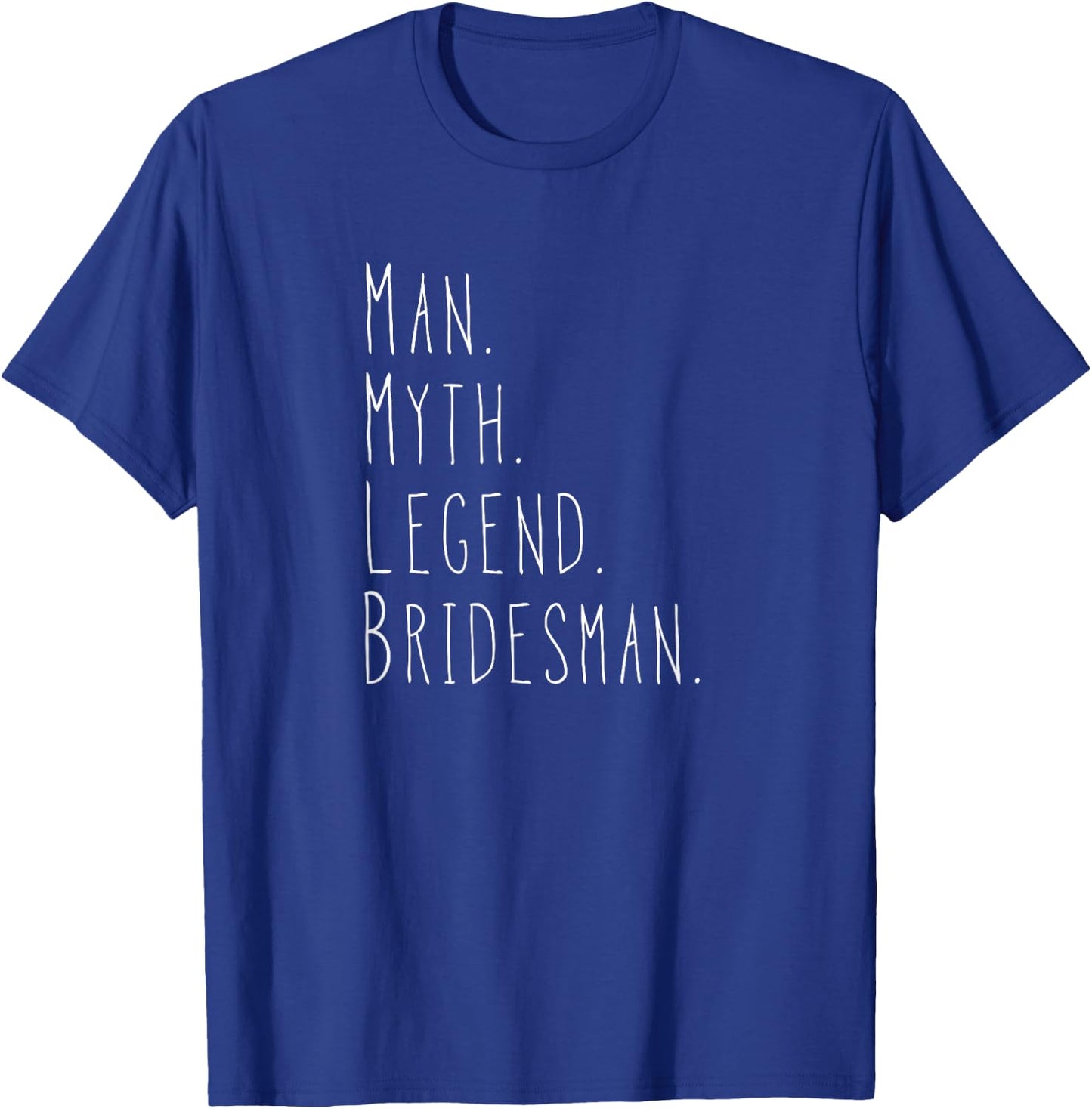 Myth. Man. Legend. Bridesman. T-Shirt - T-Shirt | Royal