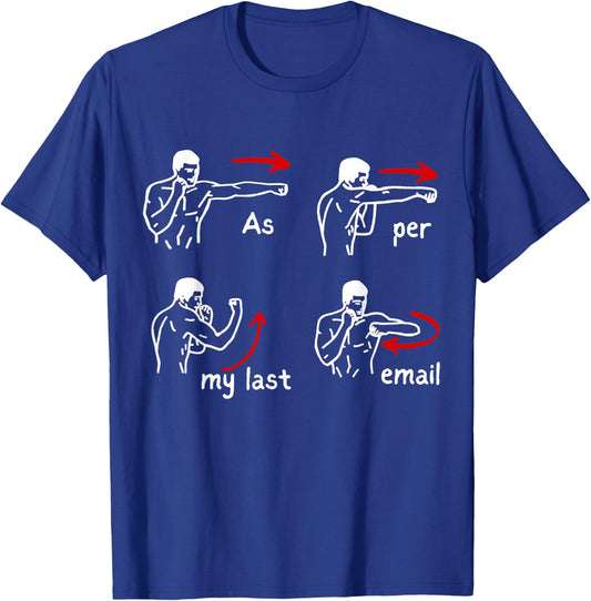 Fun Humour As Per My Last Email Make Your Day With Sarcastic T-Shirt - T-Shirt | Royal