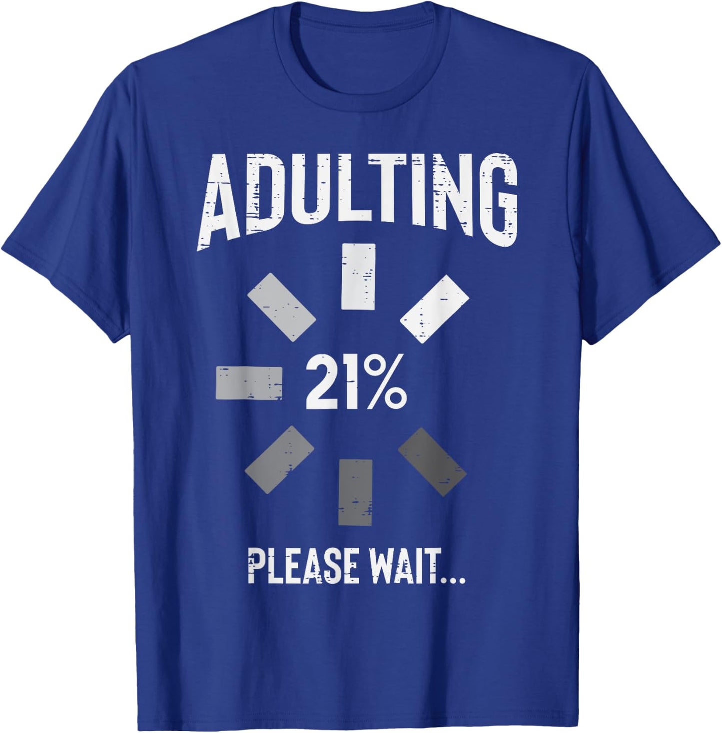 Adulting 21 Percent Please Wait Funny 21st Birthday Gift T-Shirt - T-Shirt | Royal