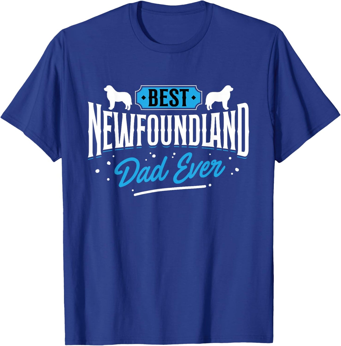 Best Newfoundland Dad Ever - Newfoundland Lover Newfie Owner T-Shirt - T-Shirt | Royal