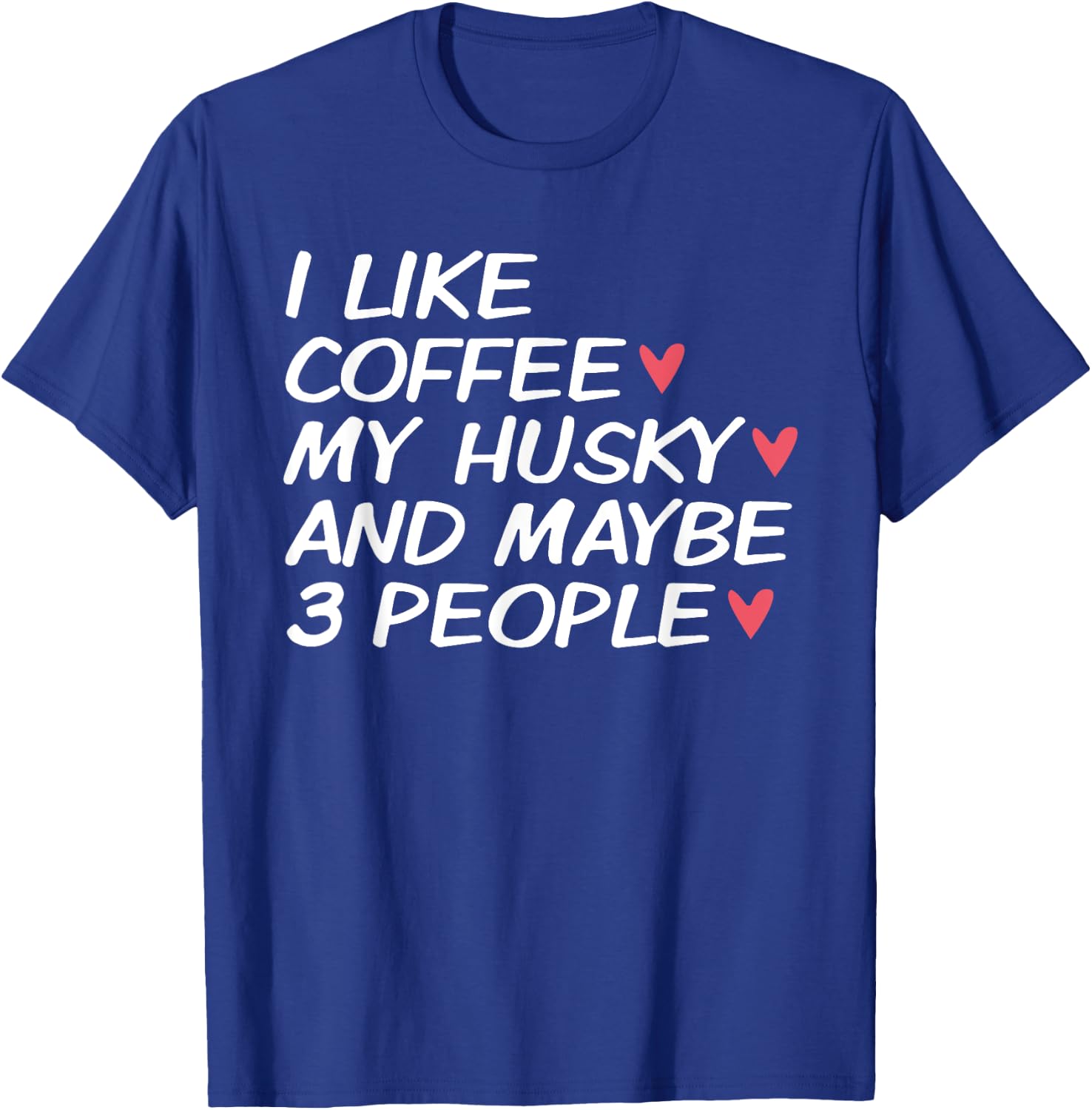 I Love My Siberian Husky Dog Dad Mom Coffee Lover Funny Gift Men Women T-Shirt - T-Shirt | Royal