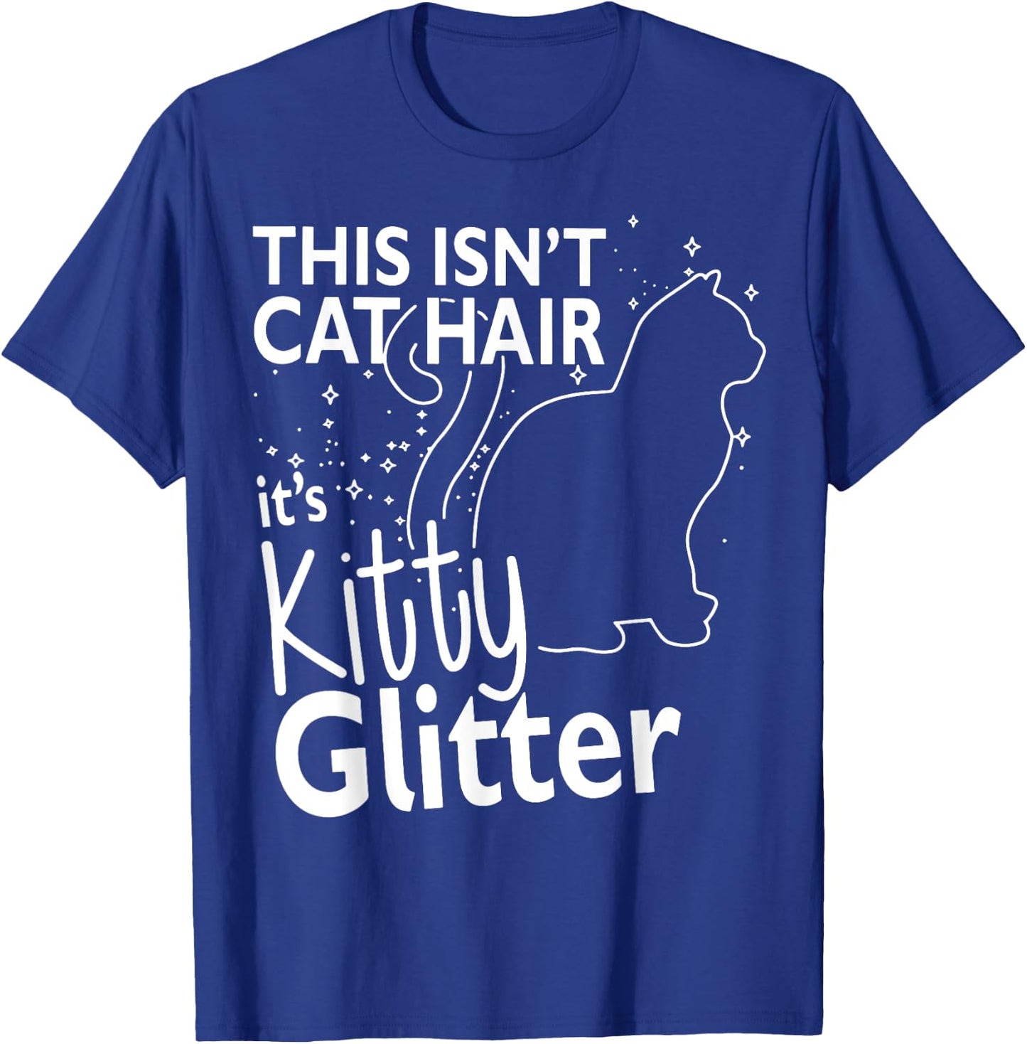 This Isn't Cat Hair It's Kitty Glitter Funny Cat Owner Women T-Shirt - T-Shirt | Royal