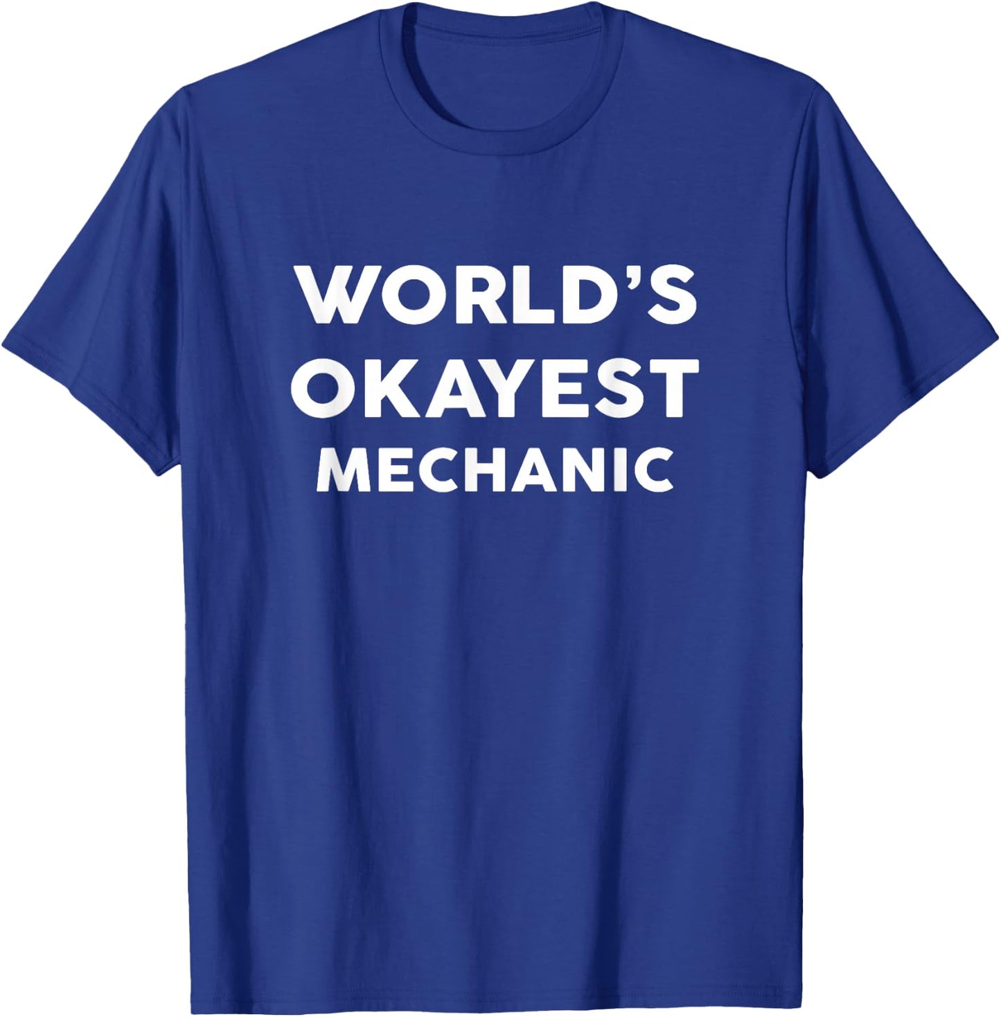 World's Okayest MECHANIC for MECHANICS T-Shirt - T-Shirt | Royal