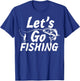 Let’s Go Fishing Shirt Fishing Lovers Or Fisherman Gift T-Shirt - T-Shirt | Royal