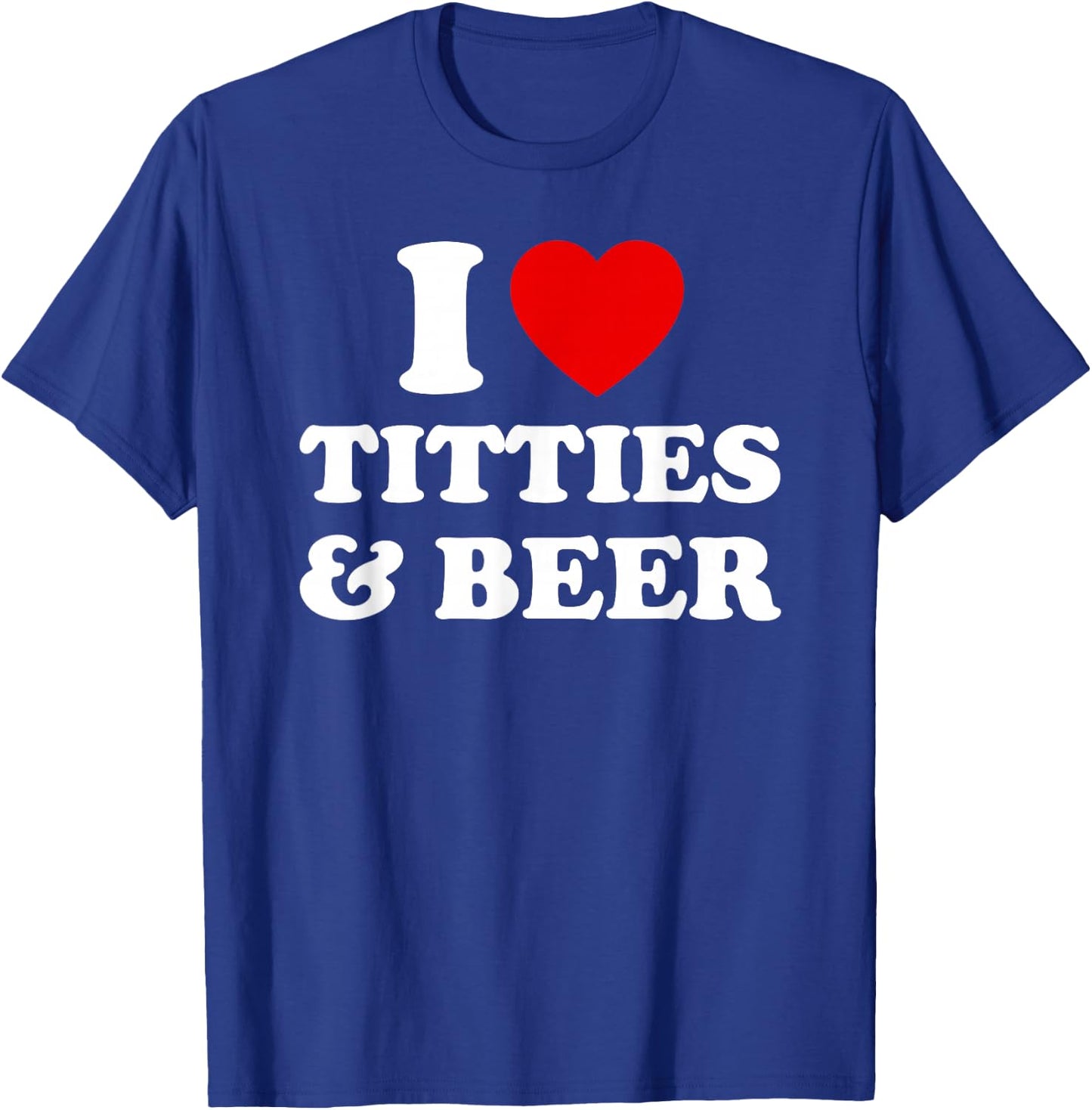 I Love Titties and Beer Funny I Red Hot Heart Boobies Boobs T-Shirt - T-Shirt | Royal