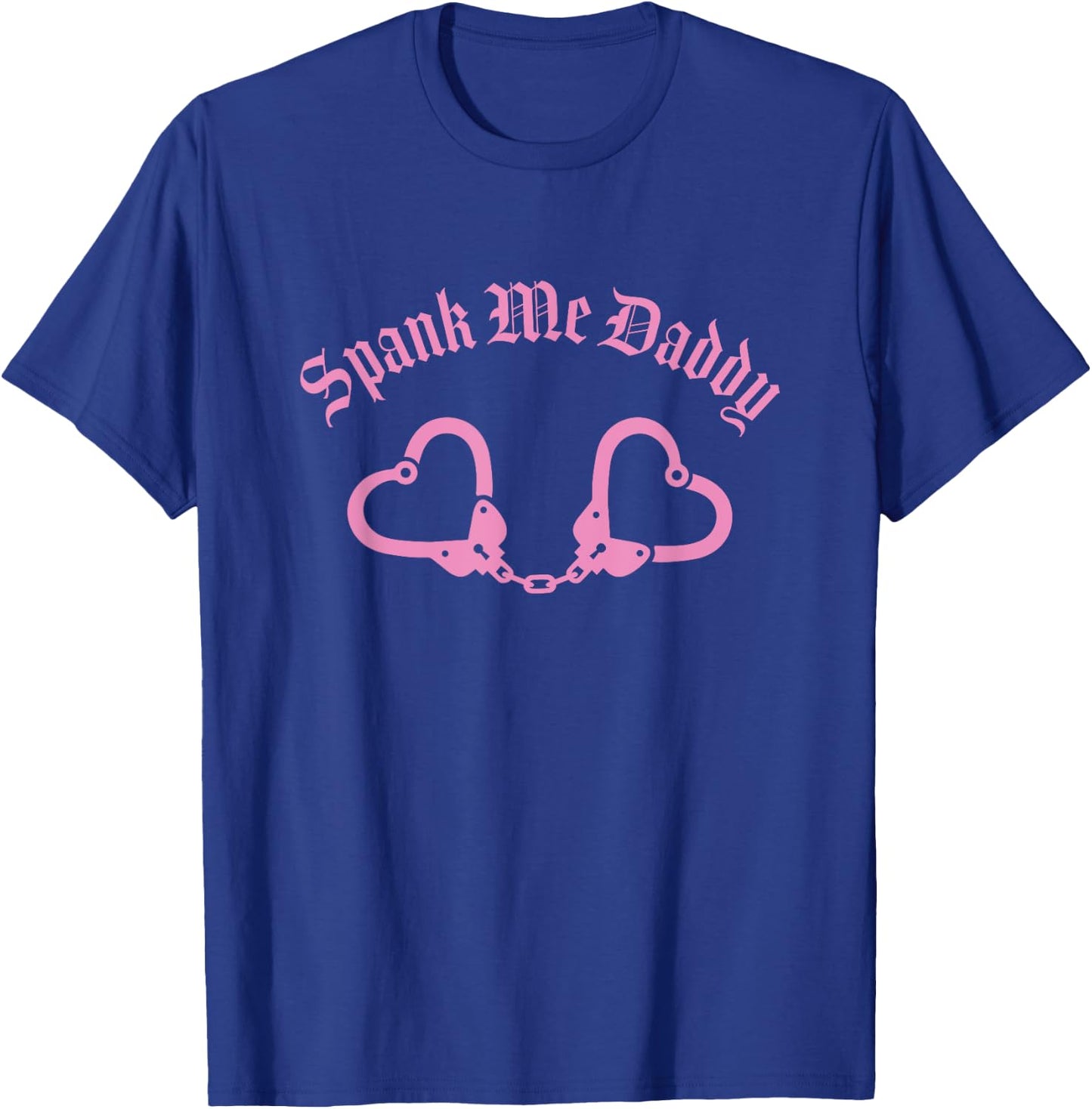 Spank Me Daddy Bondage BDSM Handcuffs T-Shirt - T-Shirt | Royal
