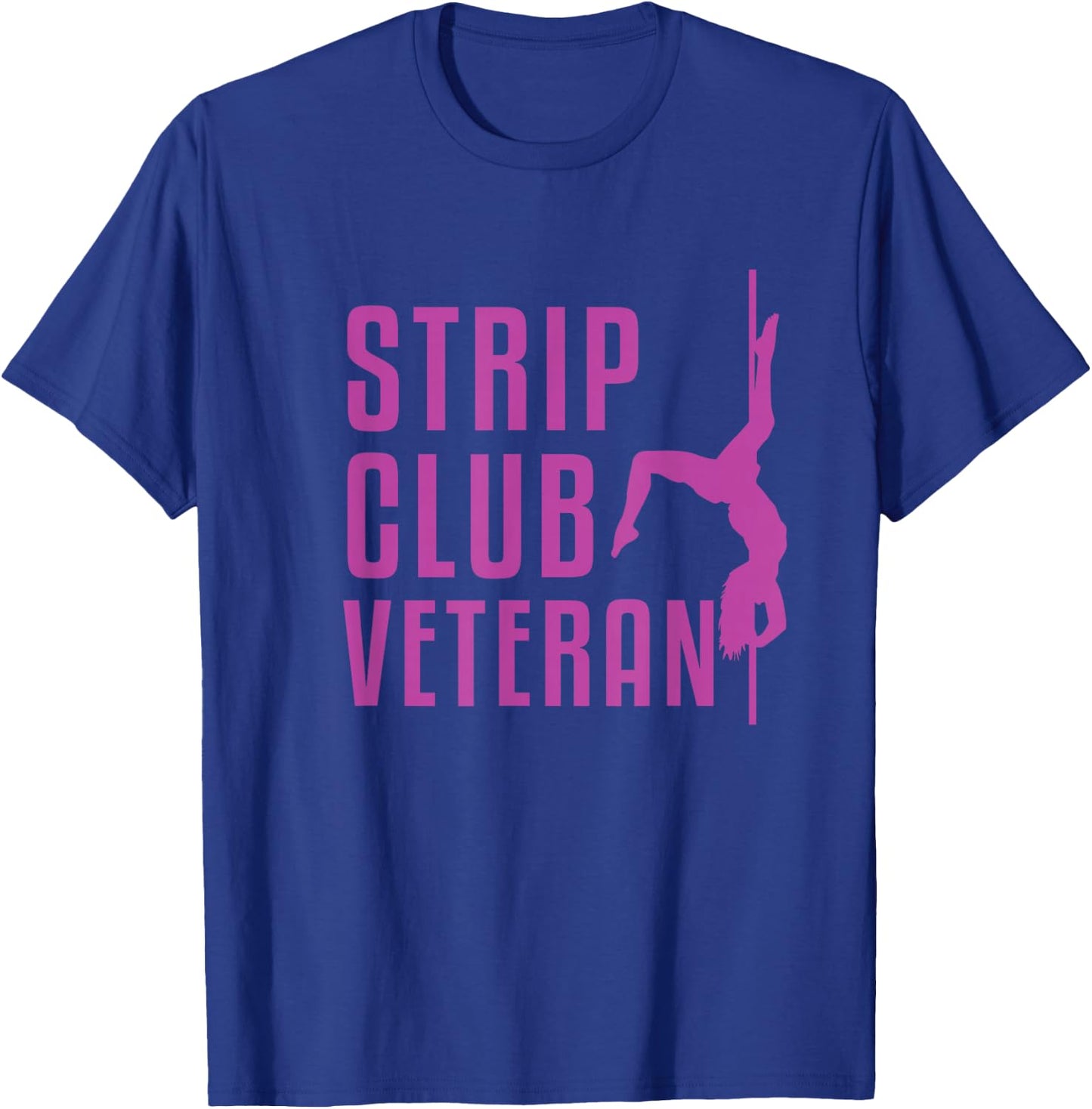 Strip Club Veteran Adult Humor T-Shirt - T-Shirt | Royal